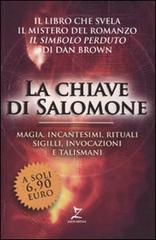 La chiave di Salomone. Magia, incantesimi, rituali, sigilli, invocazioni e talismani di Anonimo edito da Leggereditore