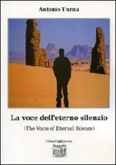 La voce dell'eterno silenzio (The voice of eternal silence) di Antonio Turnu edito da Montedit