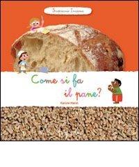 Come si fa il pane? Scopriamo insieme. Ediz. illustrata di Karine Harel edito da Tourbillon (Cornaredo)