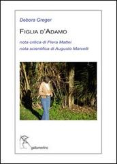 Figlia d'Adamo. Ediz. multilingue di Debora Greger, Piera Mattei, Augusto Marcelli edito da Gattomerlino/Superstripes