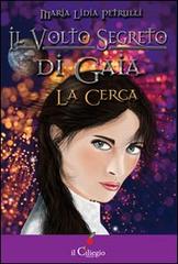 Il volto segreto di Gaia La Cerca di Maria Lidia Petrulli edito da Il Ciliegio