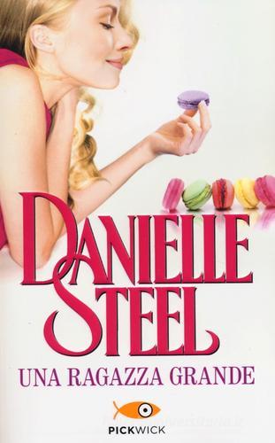Libro Una ragazza grande di Danielle Steel Pickwick di Sperling & Kupfer