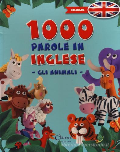 1000 parole in inglese. Gli animali. Ediz. bilingue edito da Chiara Edizioni