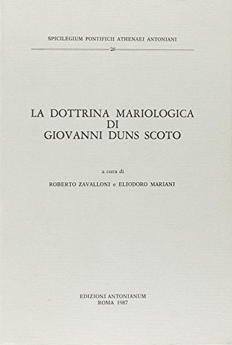 La dottrina mariologica di Giovanni Duns Scoto di Roberto Zavalloni, Eliodoro Mariani edito da Antonianum