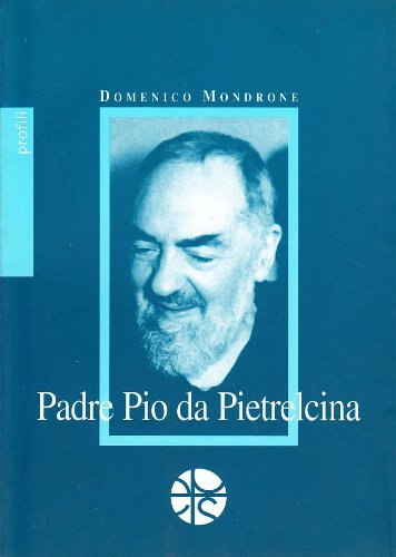 Padre Pio da Pietrelcina di Domenico Mondrone edito da Pro Sanctitate