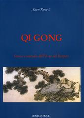 Qi gong. Storia e metodo dell'arte del respiro di Koei-Li Suen edito da Luni