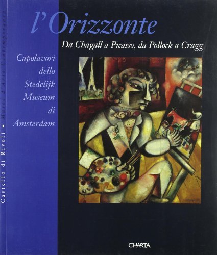 L' orizzonte. Da Chagall a Picasso, da Pollock a Cragg. Capolavori dello Stedelijk Museum di Amsterdam. Catalogo (Rivoli, 20 dicembre 1994-23 aprile 1995) di Ida Gianelli, Rudi H. Fuchs, Geurt Imanse edito da Charta