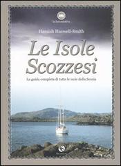 Le isole scozzesi. La guida completa di tutte le isole della Scozia di Hamish Haswell-Smith edito da FBE