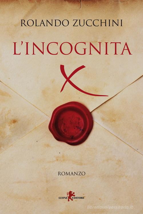 Incognita X di Rolando Zucchini edito da Leone