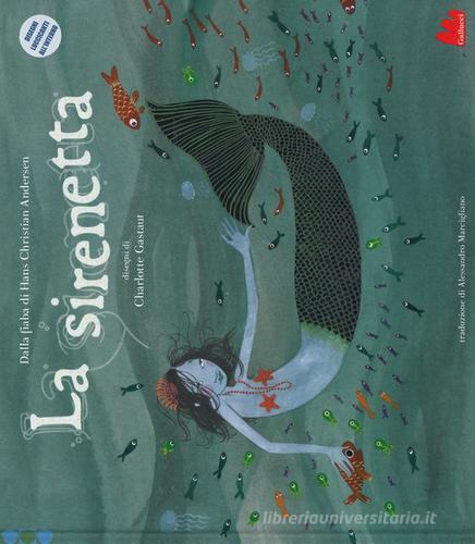 La sirenetta. Ediz. illustrata di Charlotte Gastaut, Hans Christian Andersen edito da Gallucci