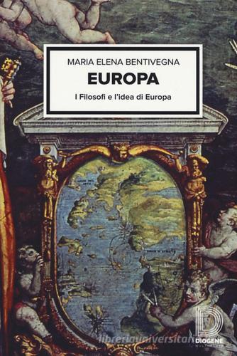 Europa. I filosofi e l'idea d'Europa di M. Elena Bentivegna edito da Diogene Multimedia