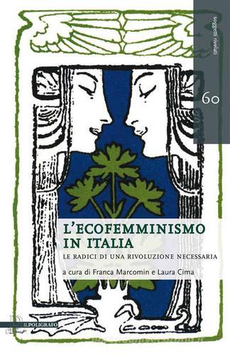 L' ecofemminismo in Italia. Le radici di una rivoluzione necessaria edito da Il Poligrafo