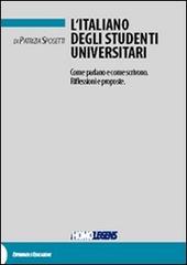 L' italiano degli studenti universitari. Come parlano e come scrivono. Riflessioni e proposte di Patrizia Sposetti edito da Homolegens