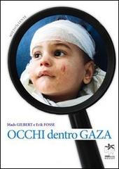 Occhi dentro Gaza di Erik Fosse, Mads Gilbert edito da Bianca e Volta