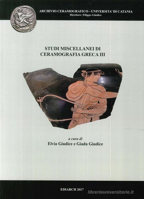 Studi miscellanei di ceramografia greca. Ediz. multilingue vol.3 edito da Ediarch (Catania)