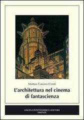 L' architettura nel cinema di fantascienza di Matteo C. Cresti edito da Pontecorboli Editore