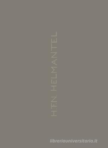 H.F.N. Helmantel. Un maître ancien contemporain, un héritage, un siècle, un génie edito da Primamusa