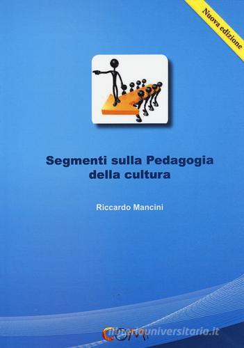 Segmenti sulla pedagogia della cultura di Riccardo Mancini edito da Com Publishing