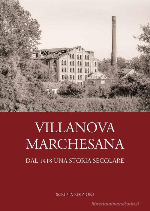 Villanova Marchesana. Dal 1418 una storia secolare edito da Scripta