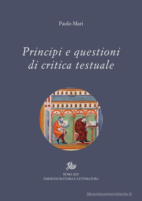 Principi e questioni di critica testuale di Paolo Mari edito da Edizioni di Storia e Letteratura