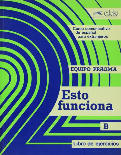 Esto funciona B. Ejercicios. Per le Scuole superiori vol.2 di Ernesto Martín Peris, Neus Sans Baulenas edito da Logos