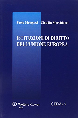 Istituzioni di diritto comunitario e dell'Unione Europea di Paolo Mengozzi, Claudia Morviducci edito da CEDAM