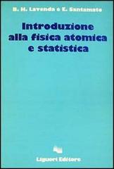 Introduzione alla fisica atomica e statistica di Bernard H. Lavenda, Enrico Santamato edito da Liguori
