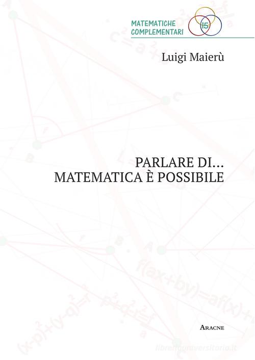 Parlare di... matematica è possibile di Luigi Maierù edito da Aracne