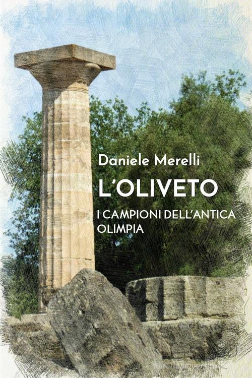 L' oliveto. I campioni dell'antica Olimpia di Daniele Merelli edito da Youcanprint
