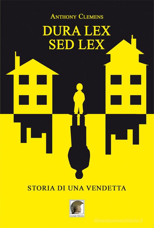 Libro Dura lex, sed lex. Storia di una vendetta di Anthony Clemens Narrativa di Leonida