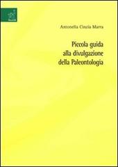 Piccola guida alla divulgazione della paleontologia di Antonella C. Marra edito da Aracne
