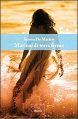 Marinai di terra ferma di Serena De Matteis edito da Gruppo Albatros Il Filo