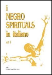 I negro spirituals in italiano vol.2 edito da Casa Musicale Eco