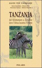 Tanzania. Da Zanzibar al Kilimanjaro tra mangrovie, foreste e savane di Bruno Zanzottera, Silvana Olivo edito da Polaris