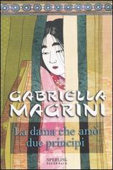 La dama che amò due principi di Gabriella Magrini edito da Sperling & Kupfer
