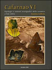 Cafarnao VI. Tipologie e contesti stratigrafici della ceramica (1968-2003). Ediz. illustrata di Stanislao Loffreda edito da TS - Terra Santa