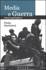 Media e guerra. Visioni postmoderne di Philip Hammond edito da Odoya