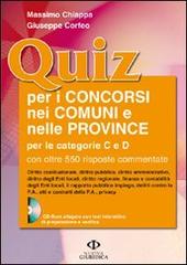 Quiz per i concorsi nei Comuni e nelle Province per le categorie C e D. Con CD-ROM di Massimo Chiappa, Giuseppe Corfeo edito da Nuova Giuridica