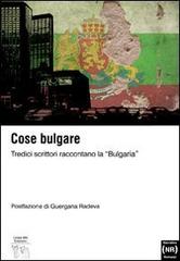 Antologia bulgara. Tredici scrittori raccontano la «Bulgaria» edito da lineabn