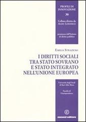 I diritti sociali tra Stato sovrano e Stato integrato nell'Unione Europea di Emilia Straziuso edito da Cacucci