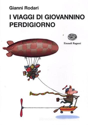 I viaggi di Giovannino Perdigiorno. Ediz. illustrata di Gianni Rodari edito da Einaudi Ragazzi
