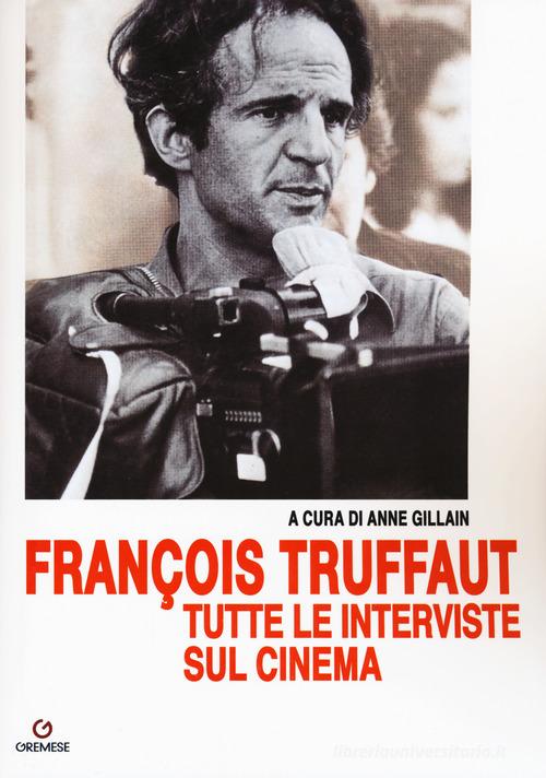 François Truffaut tutte le interviste sul cinema edito da Gremese Editore