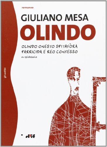 Olindo. Olindo onesto spitafòra parricida e reo confesso. Un epistolario di Giuliano Mesa edito da Edizioni D'If