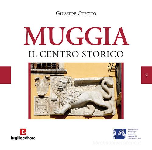 Muggia. Centro storico di Giuseppe Cuscito edito da Luglio (Trieste)