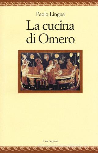 La cucina di Omero di Paolo Lingua edito da Il Nuovo Melangolo