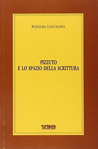 Pizzuto e lo spazio della scrittura di Rosalba Galvagno edito da Sicania