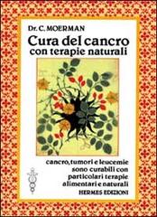 Cura del cancro con terapie naturali di Cornelius Moerman edito da Hermes Edizioni