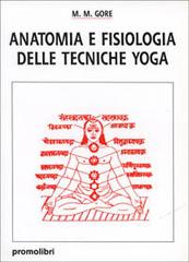 Anatomia e fisiologia delle tecniche yoga di M. M. Gore edito da Magnanelli