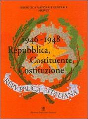 1946-1948. Repubblica, Costituente, Costituzione. Catalogo della mostra (Firenze, 7 ottobre-19 dicembre 1998) edito da Polistampa