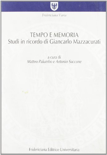 Tempo e memoria. Studi in ricordo di Giancarlo Mazzacurati edito da Fridericiana Editrice Univ.